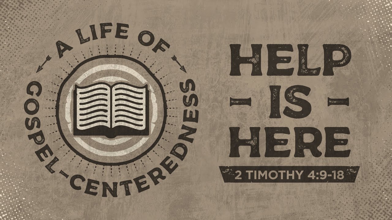 Help Is Here (2 Timothy 4:9-18) by Bro John Lao