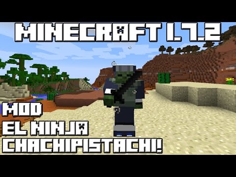 Minecraft 1.7.2 MOD EL NINJA CHACHIPISTACHI!