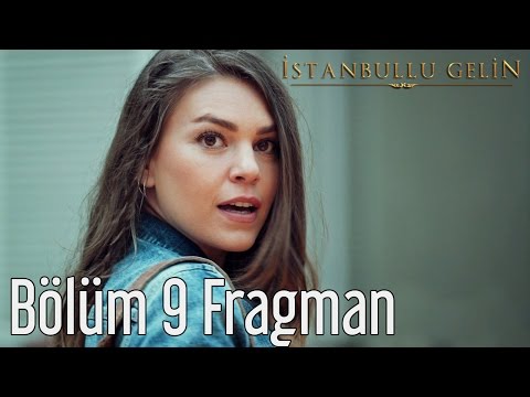 İstanbullu Gelin 9. Bölüm Fragmanı                                                                                                                                                                                                                        