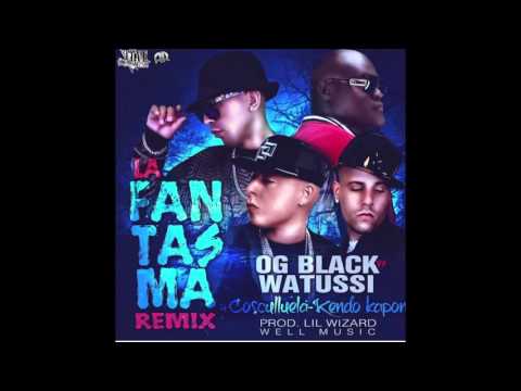 La Fantasma (Remix) - OG Black vs Watussi Ft Cosculluela y Kendo Kaponi