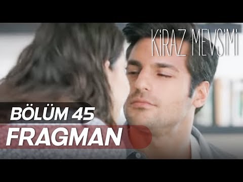 Kiraz Mevsimi 45. Bölüm Fragmanı                                                                                                                                                                                                                          