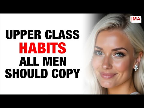 If You Master These HABITS As A Man, You’re Secretly Becoming UPPER CLASS (Start Today!)