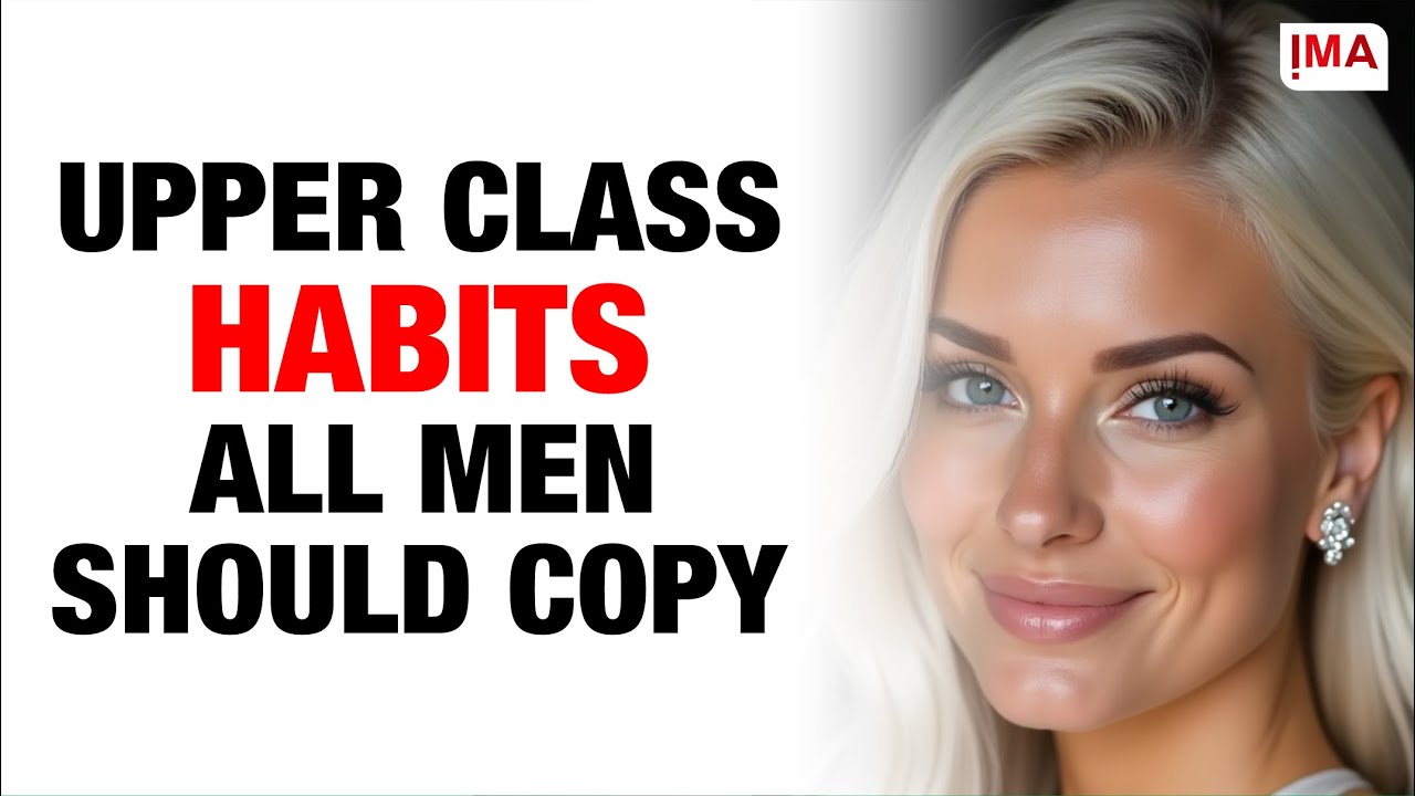 If You Master These HABITS As A Man, You’re Secretly Becoming UPPER CLASS (Start Today!)