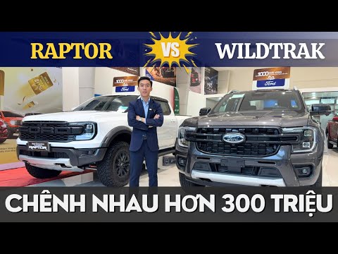 RAPTOR HƠN WILDTRAK 300 TRIỆU: FORD ĐÃ LÀM GÌ VỚI SỐ TIỀN ĐÓ ?