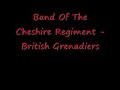 Band Of The Cheshire Regiment - British Grenadiers