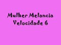 Mulher Melancia-Velocidade 6 Mulher Melancia-Velocidade 6
