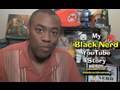 My Black Nerd YouTube Story