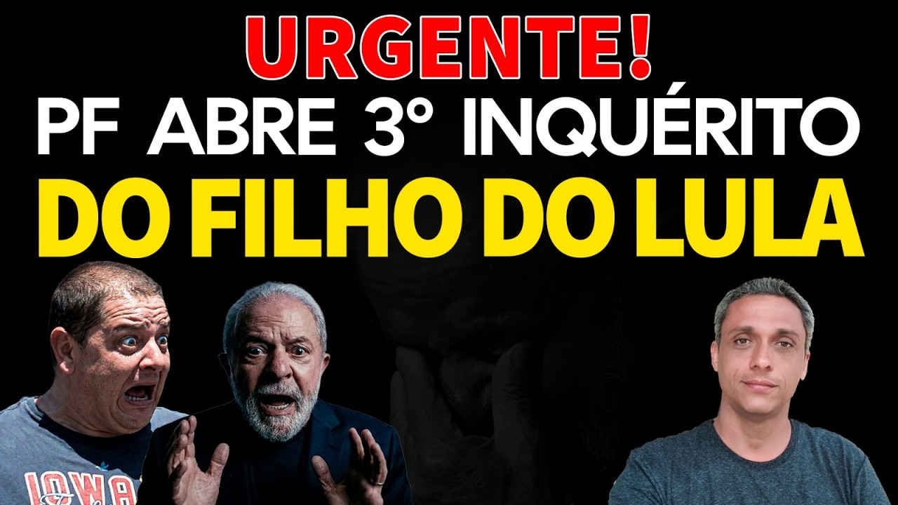 URGENTE! PF abre 3° inquérito do LULINHA. Orgulho pro papai