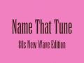 Name That Tune - 80s New Wave Edition