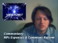 Viewpoint - MPs Expenses & Commons Reform