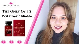 The Only One 2 - zmysłowa nowość od Dolce&Gabbana! || Pachnidelko.pl