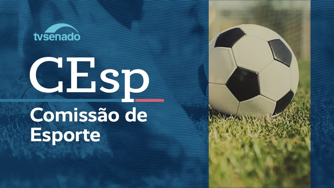 Ao vivo: Comissão de Esporte (CEsp) analisa projetos – 6/5/26