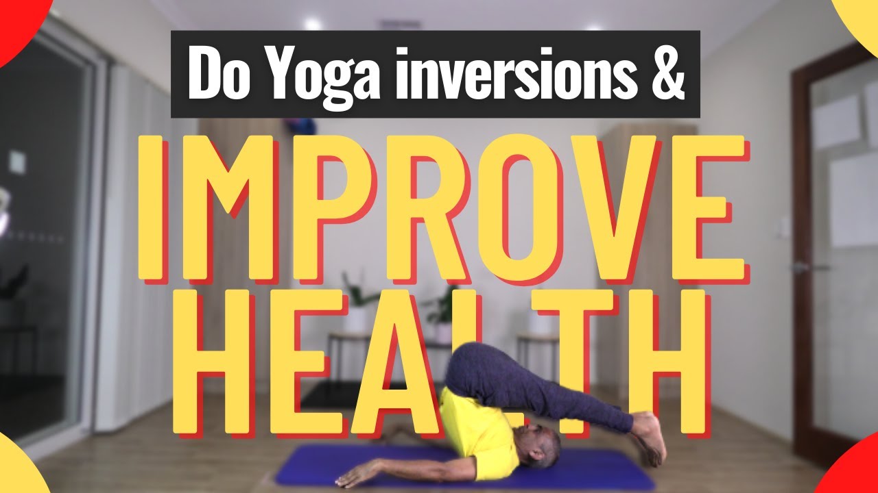 Do yoga inversion poses and improve overall health and gain calmness