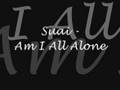 Suai  - Am I All Alone