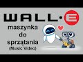 Wall-E maszynka do sprzątania (Music Video)