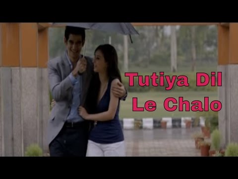 Le Chalo - Tutiya Dil