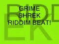 Grime shrek riddim beat!!!