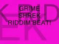 Grime shrek riddim beat!!!