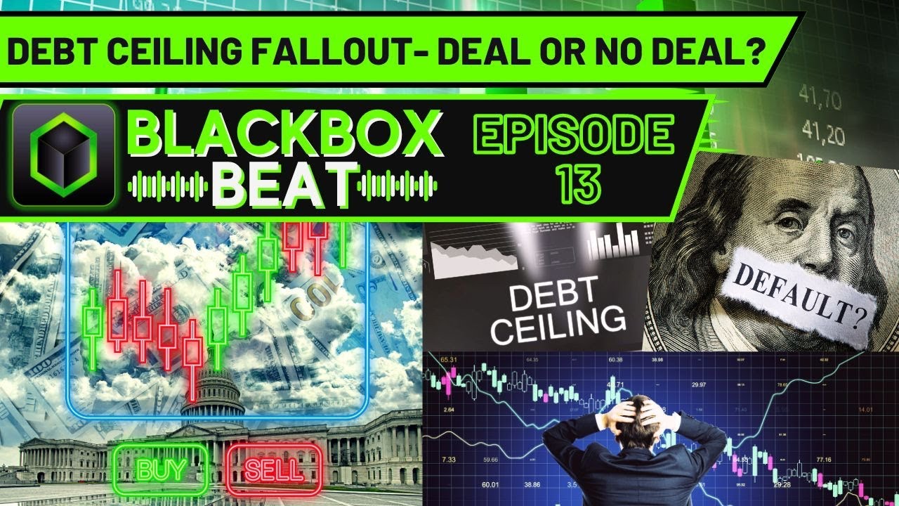 DEBT CEILING FALLOUT: DEAL OR NO DEAL? BlackBoxBeat Ep. 13