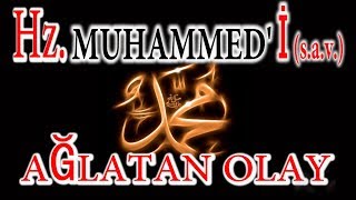 Hz MUHAMMEDİ (SAV) AĞLATAN OLAY-(Dini Hikayeler�