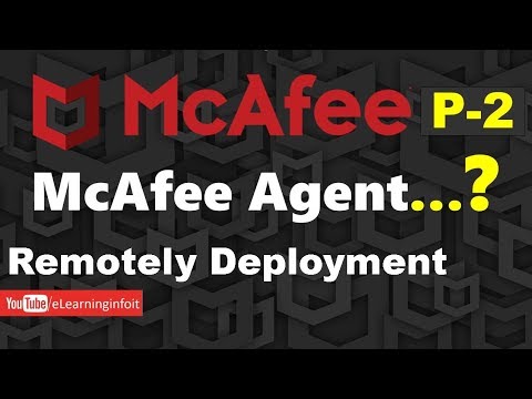 What is The McAfee Agent and Remotely Deployments