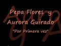 canci�n por primera vez interpretada por pepa flores y aurora guirado