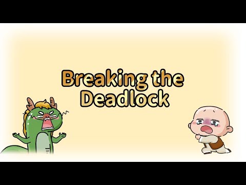 Breaking the deadlock