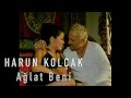 Ağlat Beni Harun Kolçak (Yönetmen: Ediz Gülten)