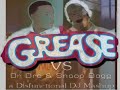 Grease Vs Dr Dre & Snoop Dog Mashup