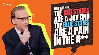 Bill Maher LIKES Red States Over Blue States?