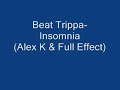 Beat Trippa - Insomnia - (Alex K & Full Effect) Beat Trippa - Insomnia - (Alex K & Full Effect)