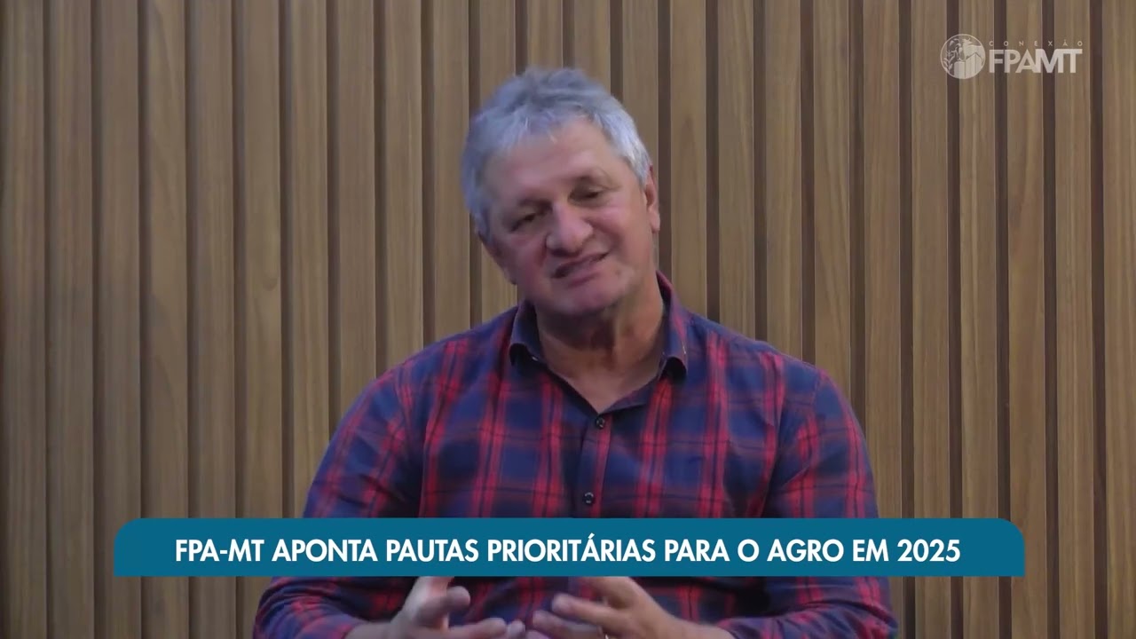 FPA-MT aponta pautas prioritárias para o agro em 2025 | Conexão FPA-MT pílula 45