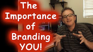 The Importance of Branding YOU!