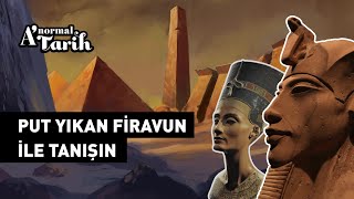 Din değiştiren ilk firavun Akhenatonun ilginç h