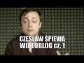 Czesław Śpiewa wideoblog cz. 1
