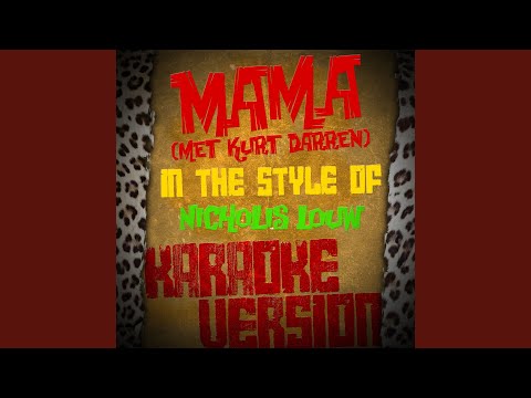 Mama (Met Kurt Darren) (In the Style of Nicholis Louw) (Karaoke Version)