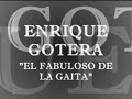 gaita y vida de enrique gotera   el fabuloso