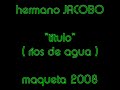 hermano jacobo   rios de agua  maqueta 2008 