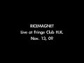 RICEMAGNET-Fringe-Too Late 11-13-09