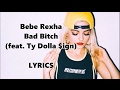 Bebe Rexha - Bad Bitch (feat Ty Dolla $ing) Lyrics