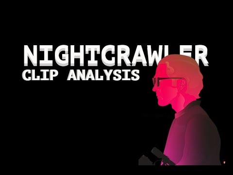 Nightcrawler Clip Analysis
