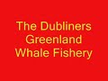 The Dubliners - Greenland Whale Fishery The Dubliners - Greenland Whale Fishery