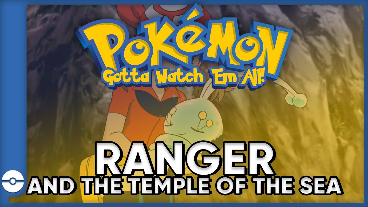 Pokemon: Gotta Watch 'Em All! | PokemonRanger and the Temple of the Sea | Pokemon Movie Podcast