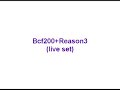 BCF 2000 & Reason 3 Live Set
