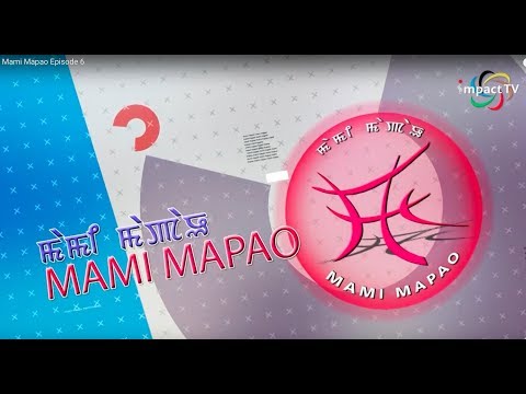 Click to View : Mami Mapao : Episode 6