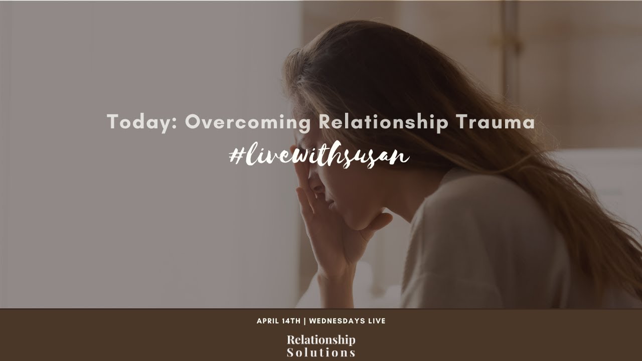 Overcoming Relationship Trauma