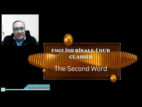 ENGLISH RİSALE-İ NUR CLASSES The Second Word Dr.Ömer Atilla Ergi