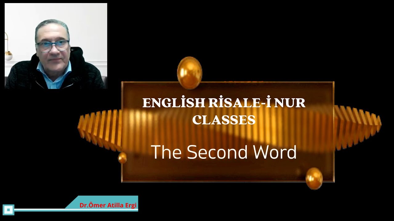 ENGLISH RİSALE-İ NUR CLASSES The Second Word Dr.Ömer Atilla Ergi