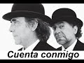 Cuenta conmigo Joaquín Sabina y Joan Manuel Serrat