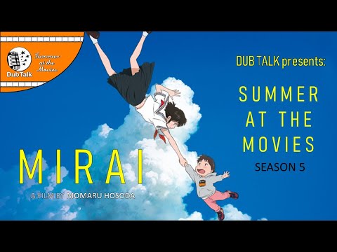Dub Talk Presents: Summer at the Movies (Season 5) - Mirai